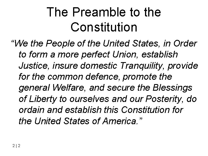 The Preamble to the Constitution “We the People of the United States, in Order