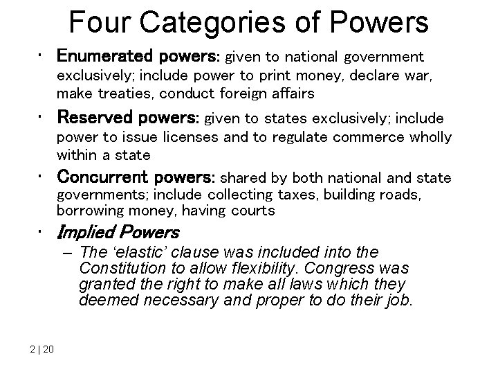 Four Categories of Powers • Enumerated powers: given to national government exclusively; include power