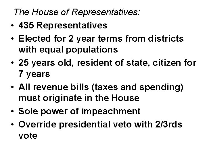  The House of Representatives: • 435 Representatives • Elected for 2 year terms