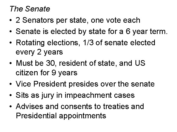 The Senate • 2 Senators per state, one vote each • Senate is elected