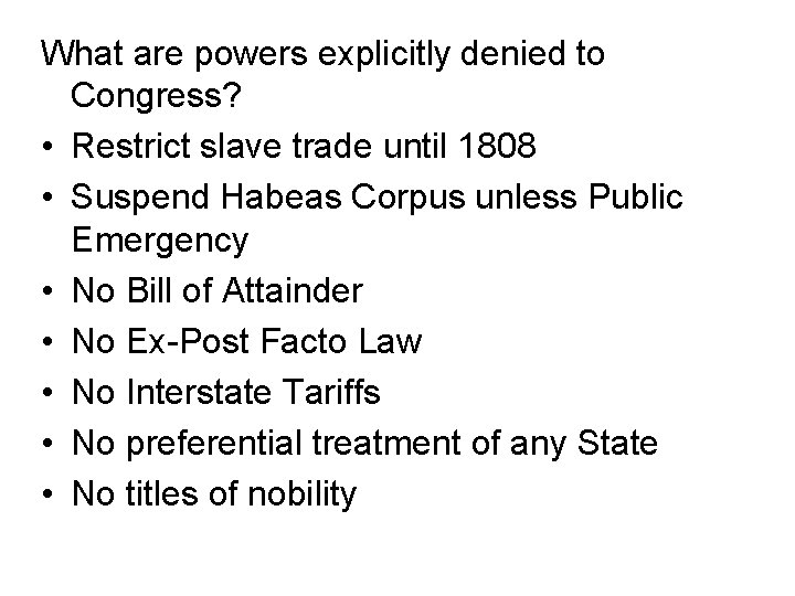 What are powers explicitly denied to Congress? • Restrict slave trade until 1808 •