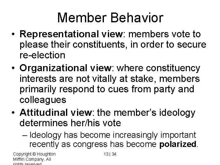 Member Behavior • Representational view: members vote to please their constituents, in order to