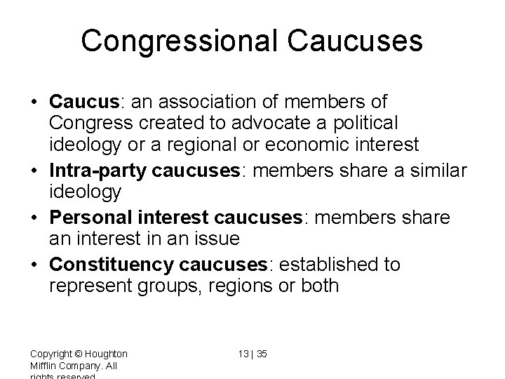 Congressional Caucuses • Caucus: an association of members of Congress created to advocate a