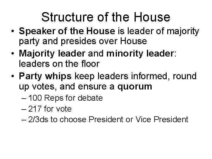 Structure of the House • Speaker of the House is leader of majority party