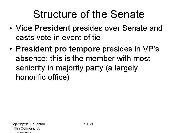 Structure of the Senate • Vice President presides over Senate and casts vote in