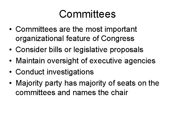 Committees • Committees are the most important organizational feature of Congress • Consider bills
