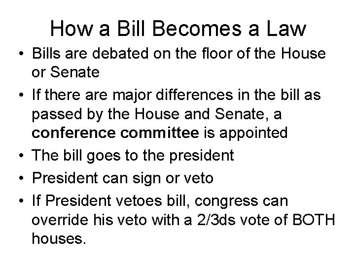 How a Bill Becomes a Law • Bills are debated on the floor of