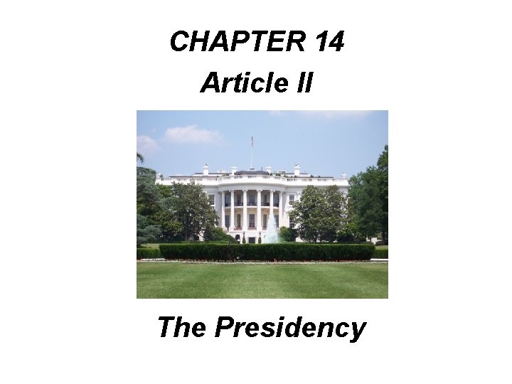 CHAPTER 14 Article II The Presidency 