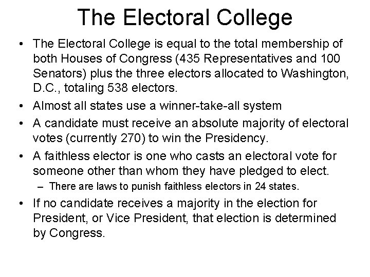 The Electoral College • The Electoral College is equal to the total membership of