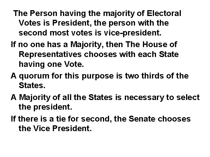  The Person having the majority of Electoral Votes is President, the person with