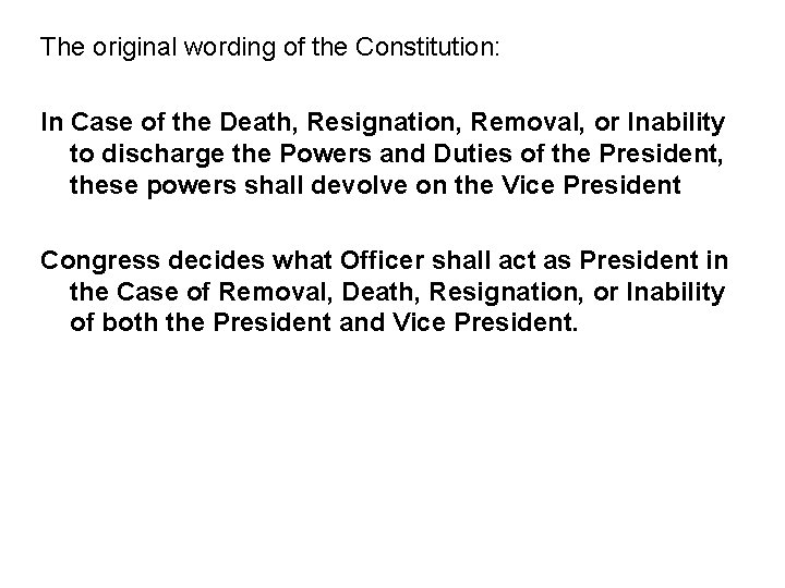 The original wording of the Constitution: In Case of the Death, Resignation, Removal, or