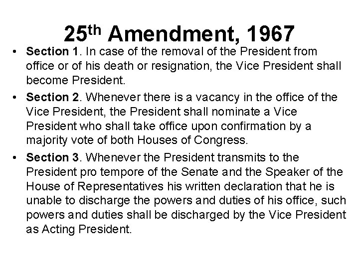 25 th Amendment, 1967 • Section 1. In case of the removal of the