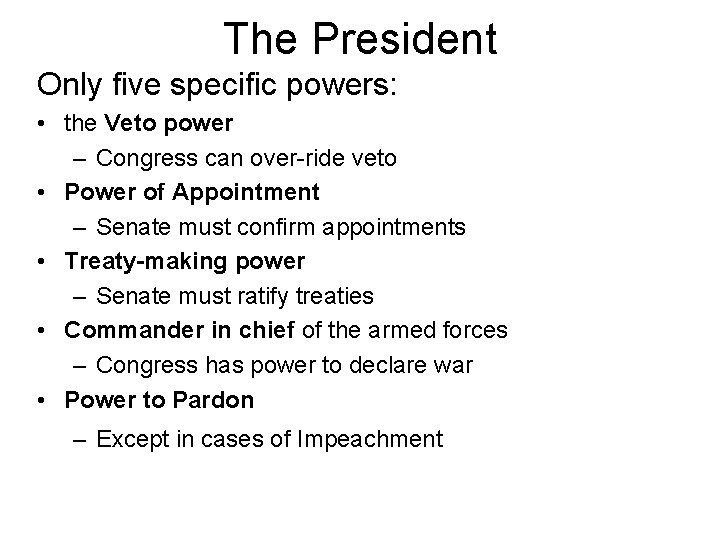 The President Only five specific powers: • the Veto power – Congress can over-ride