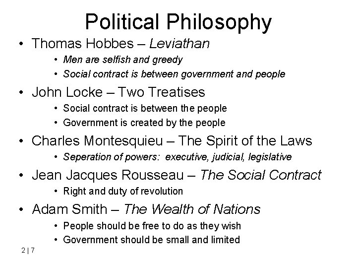 Political Philosophy • Thomas Hobbes – Leviathan • Men are selfish and greedy •