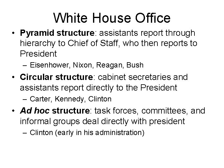 White House Office • Pyramid structure: assistants report through hierarchy to Chief of Staff,
