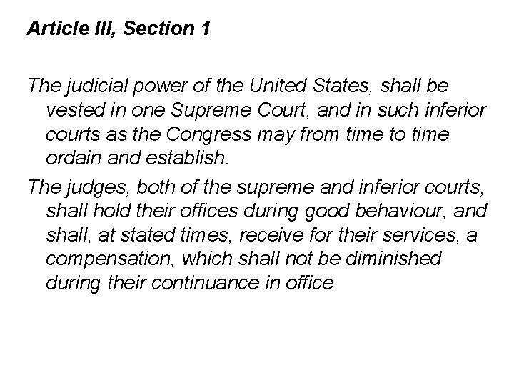 Article III, Section 1 The judicial power of the United States, shall be vested