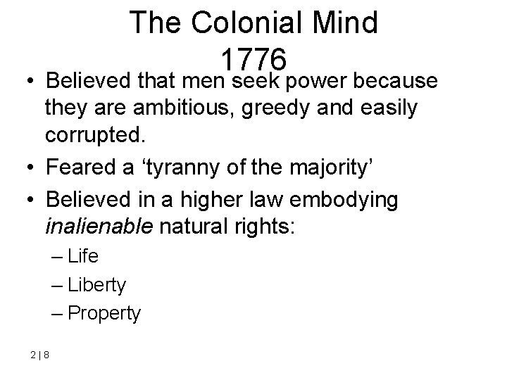 The Colonial Mind 1776 • Believed that men seek power because they are ambitious,