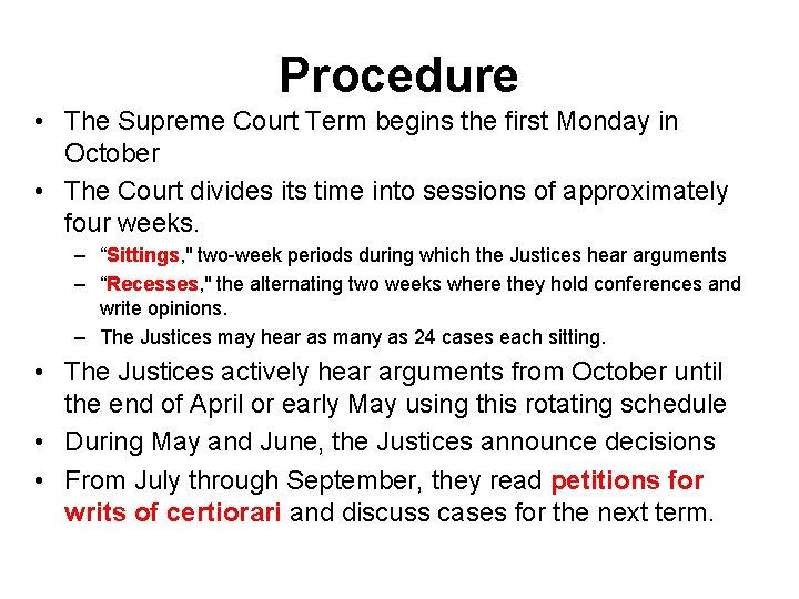 Procedure • The Supreme Court Term begins the first Monday in October • The