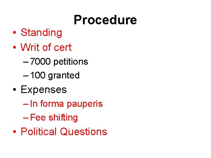  • Standing • Writ of cert Procedure – 7000 petitions – 100 granted