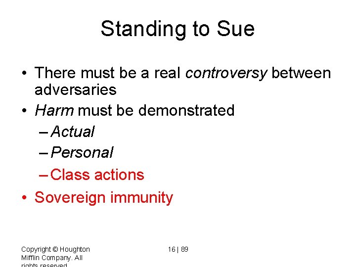 Standing to Sue • There must be a real controversy between adversaries • Harm