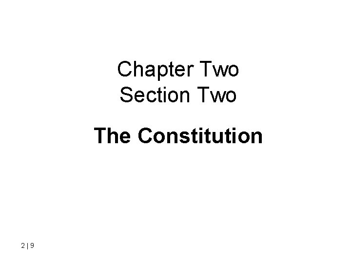 Chapter Two Section Two The Constitution 2 | 9 
