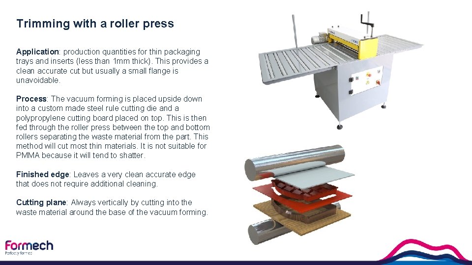 Trimming with a roller press Application: production quantities for thin packaging trays and inserts