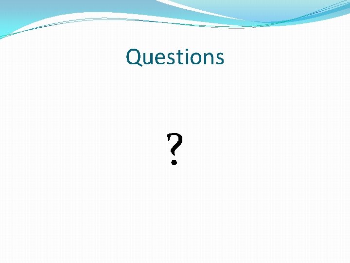 Questions ? 