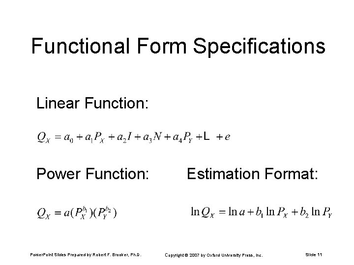 Functional Form Specifications Linear Function: Power. Point Slides Prepared by Robert F. Brooker, Ph.