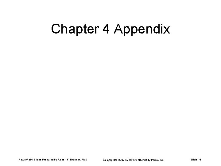 Chapter 4 Appendix Power. Point Slides Prepared by Robert F. Brooker, Ph. D. Copyright