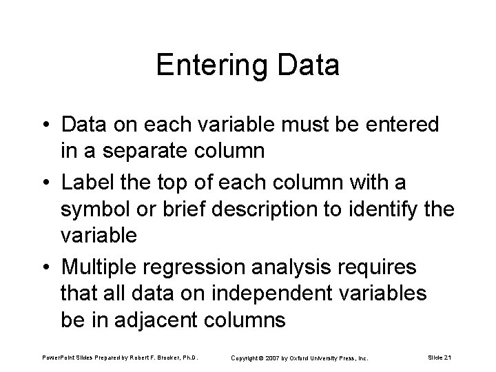 Entering Data • Data on each variable must be entered in a separate column