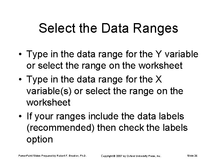 Select the Data Ranges • Type in the data range for the Y variable