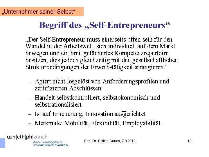 „Unternehmer seiner Selbst“ Begriff des „Self-Entrepreneurs“ „Der Self-Entrepreneur muss einerseits offen sein für den