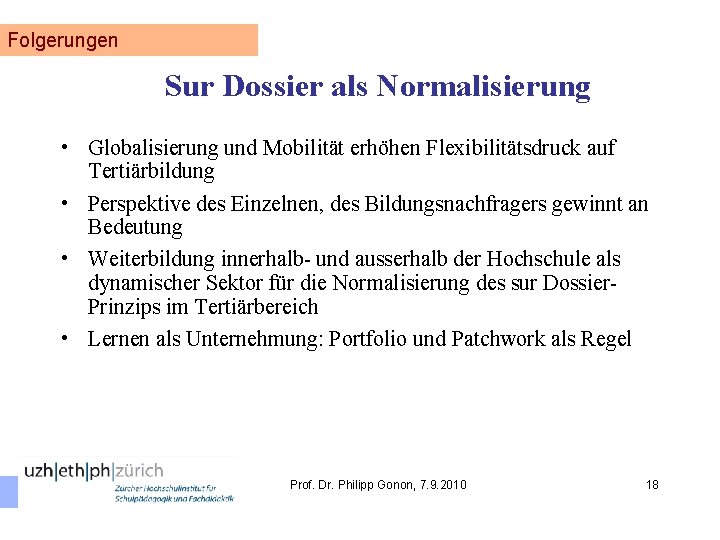 Folgerungen Sur Dossier als Normalisierung • Globalisierung und Mobilität erhöhen Flexibilitätsdruck auf Tertiärbildung •