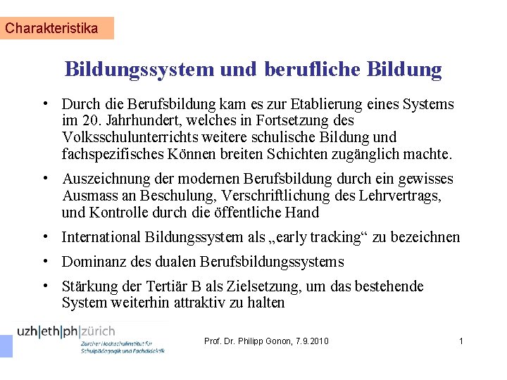 Charakteristika Bildungssystem und berufliche Bildung • Durch die Berufsbildung kam es zur Etablierung eines