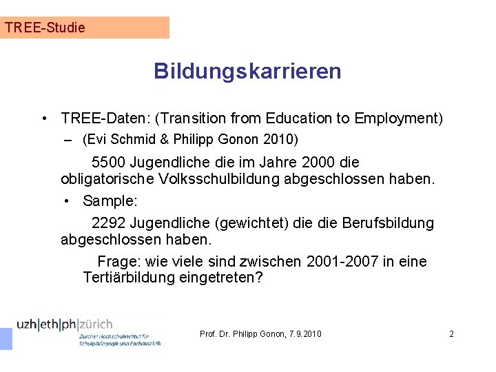 TREE-Studie Bildungskarrieren • TREE-Daten: (Transition from Education to Employment) – (Evi Schmid & Philipp