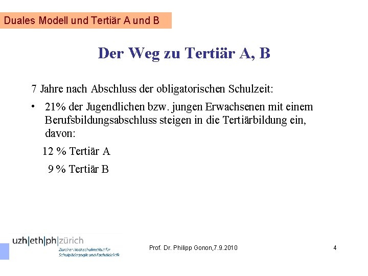 Duales Modell und Tertiär A und B Der Weg zu Tertiär A, B 7