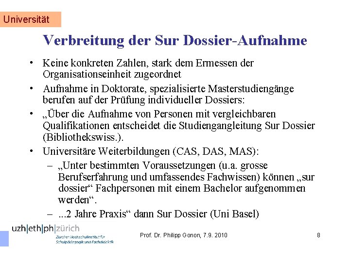 Universität Verbreitung der Sur Dossier-Aufnahme • Keine konkreten Zahlen, stark dem Ermessen der Organisationseinheit