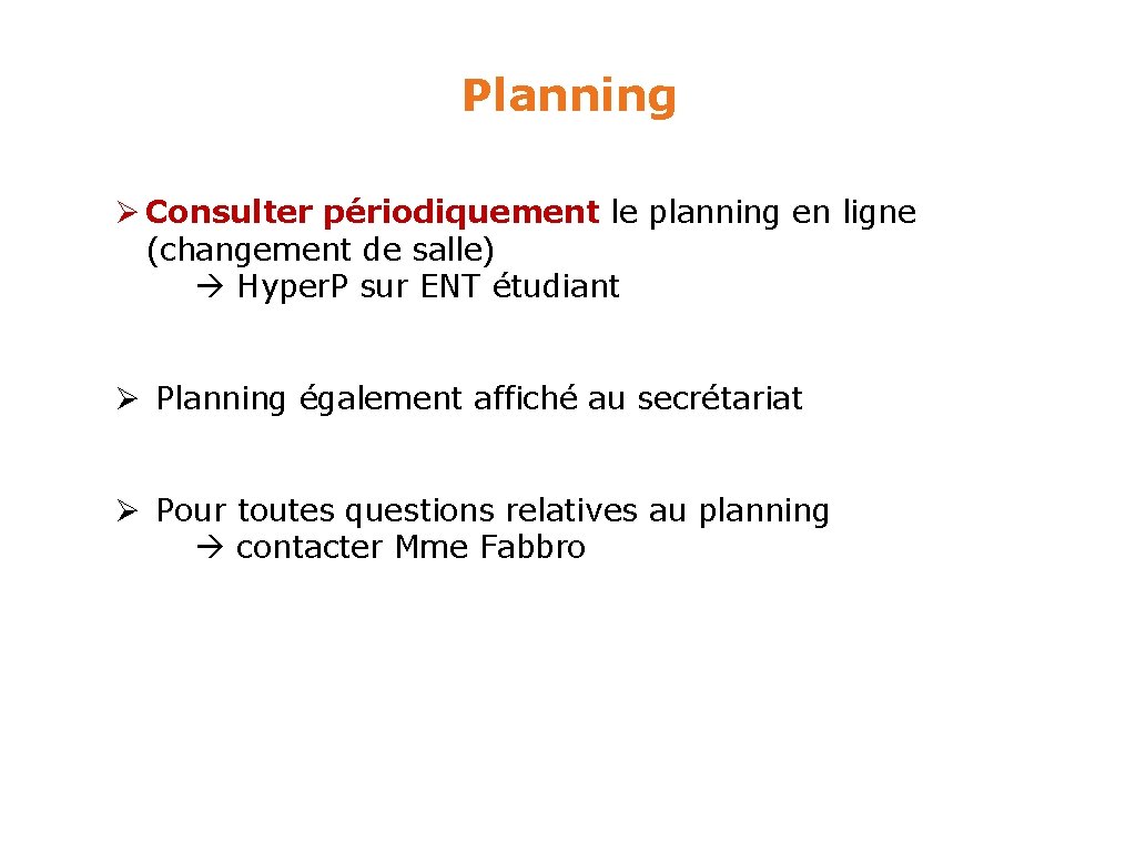 Planning Ø Consulter périodiquement le planning en ligne (changement de salle) Hyper. P sur