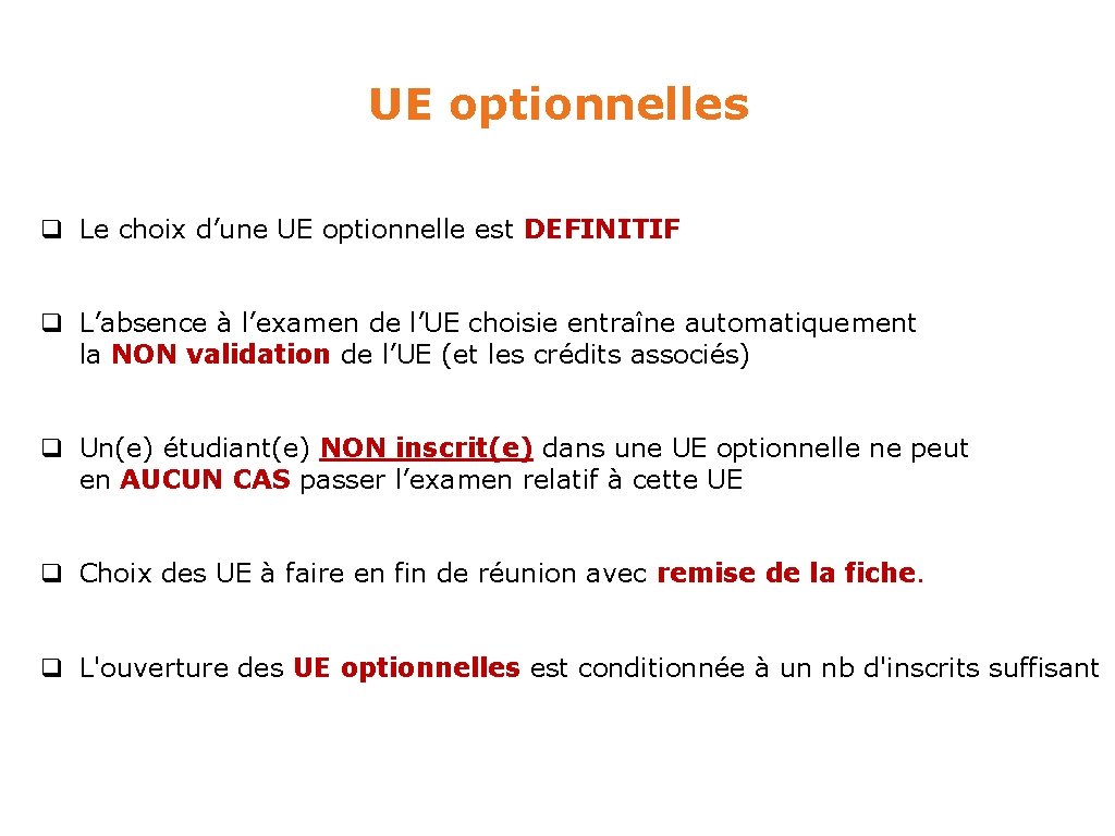 UE optionnelles q Le choix d’une UE optionnelle est DEFINITIF q L’absence à l’examen