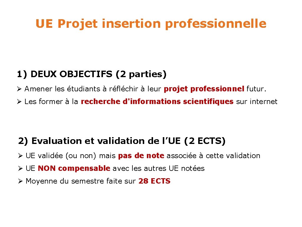 UE Projet insertion professionnelle 1) DEUX OBJECTIFS (2 parties) Ø Amener les étudiants à
