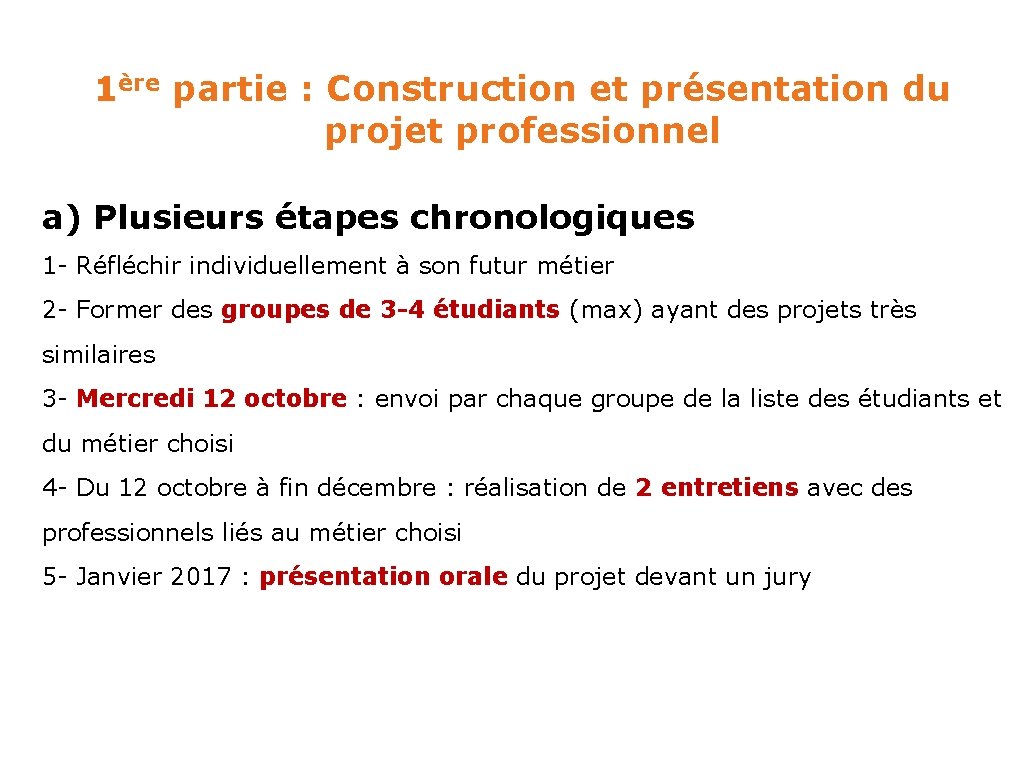 1ère partie : Construction et présentation du projet professionnel a) Plusieurs étapes chronologiques 1