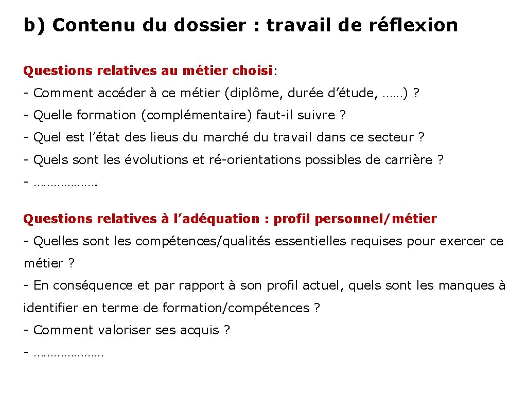 b) Contenu du dossier : travail de réflexion Questions relatives au métier choisi: -