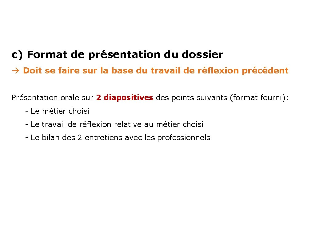 c) Format de présentation du dossier Doit se faire sur la base du travail