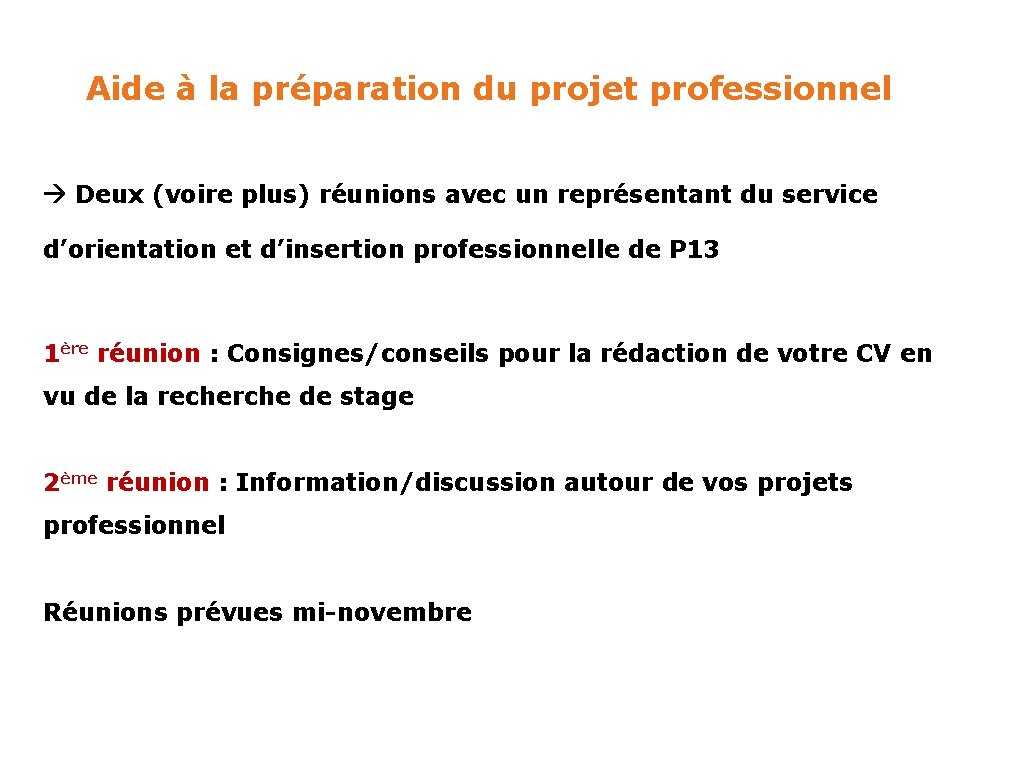 Aide à la préparation du projet professionnel Deux (voire plus) réunions avec un représentant