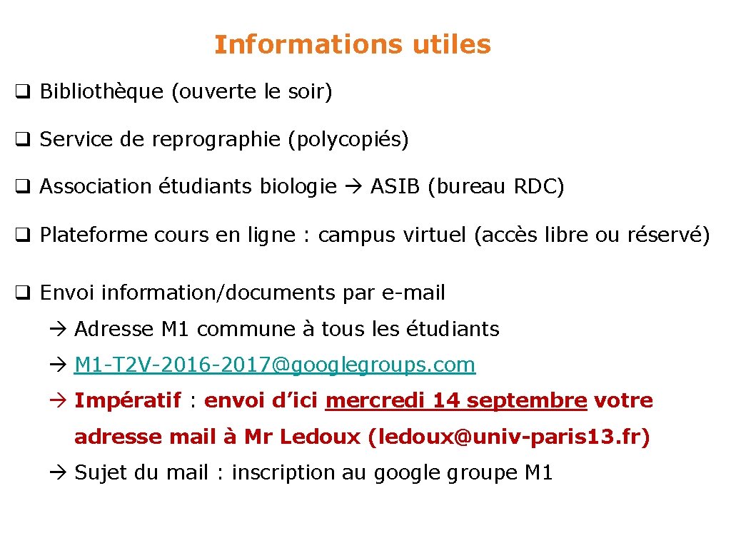Informations utiles q Bibliothèque (ouverte le soir) q Service de reprographie (polycopiés) q Association