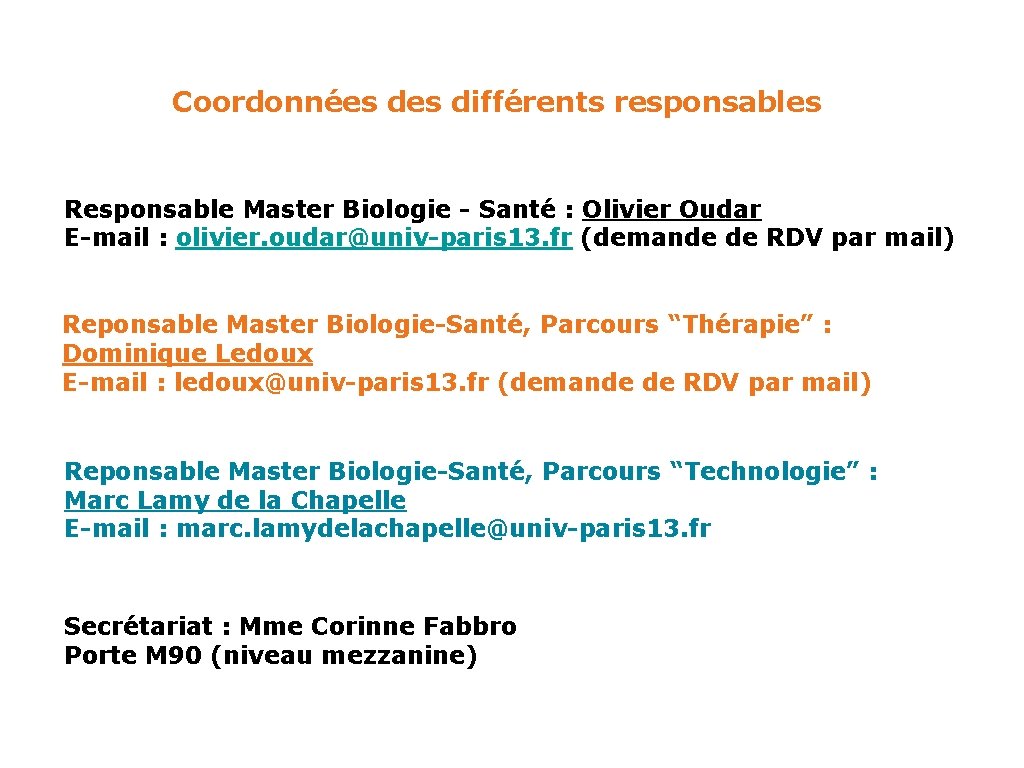 Coordonnées différents responsables Responsable Master Biologie - Santé : Olivier Oudar E-mail : olivier.