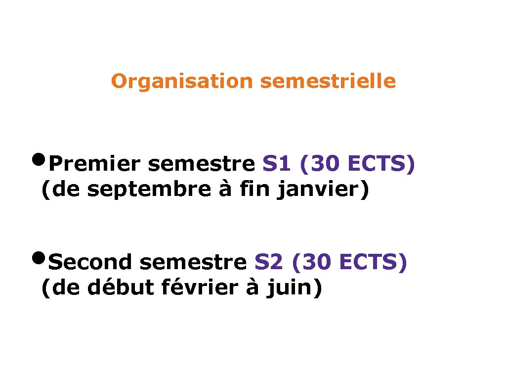 Organisation semestrielle • Premier semestre S 1 (30 ECTS) (de septembre à fin janvier)