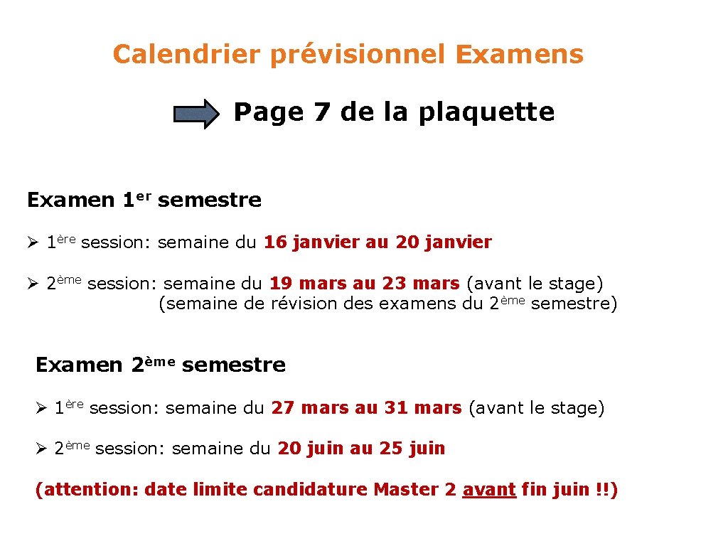 Calendrier prévisionnel Examens Page 7 de la plaquette Examen 1 er semestre Ø 1ère