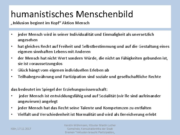 humanistisches Menschenbild „Inklusion beginnt im Kopf“ Aktion Mensch • • • jeder Mensch wird humanistisches Menschenbild „Inklusion beginnt im Kopf“ Aktion Mensch • • • jeder Mensch wird