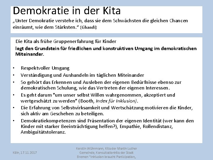 Demokratie in der Kita „Unter Demokratie verstehe ich, dass sie dem Schwächsten die gleichen Demokratie in der Kita „Unter Demokratie verstehe ich, dass sie dem Schwächsten die gleichen